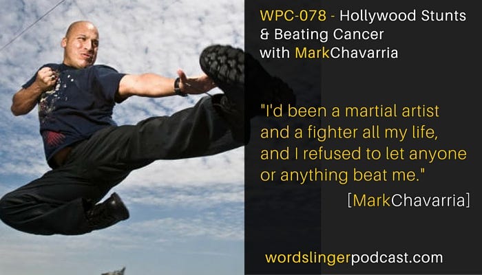 WPC-078 - Hollywood Stunts & Beating Cancer with Mark Chavarria