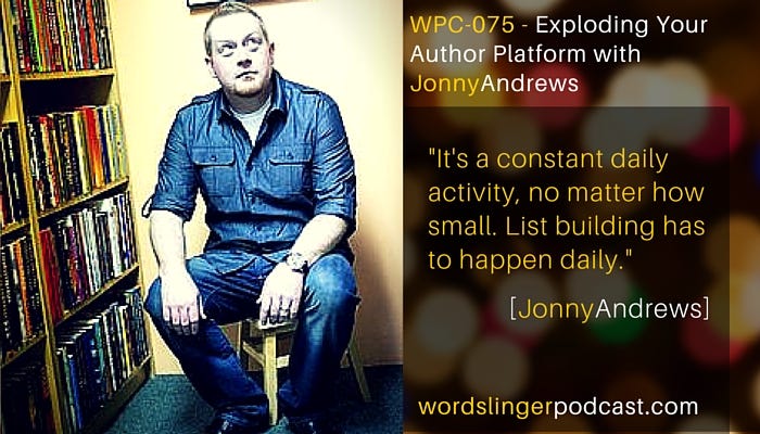 WPC-075 - Exploding Your Author Platform with Jonny Andrews
