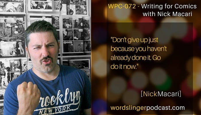 WPC-072 - Writing for Comics with Nick Macari