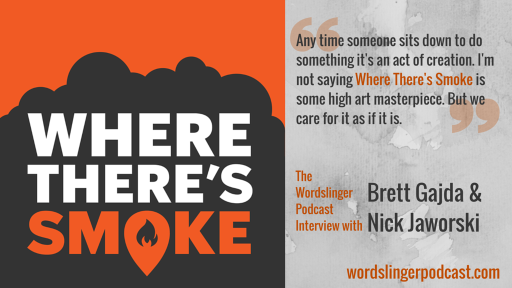 WPC-29 - Podcasts on Fire with Brett Gajda and Nick Jaworski from the Where There’s Smoke Podcast