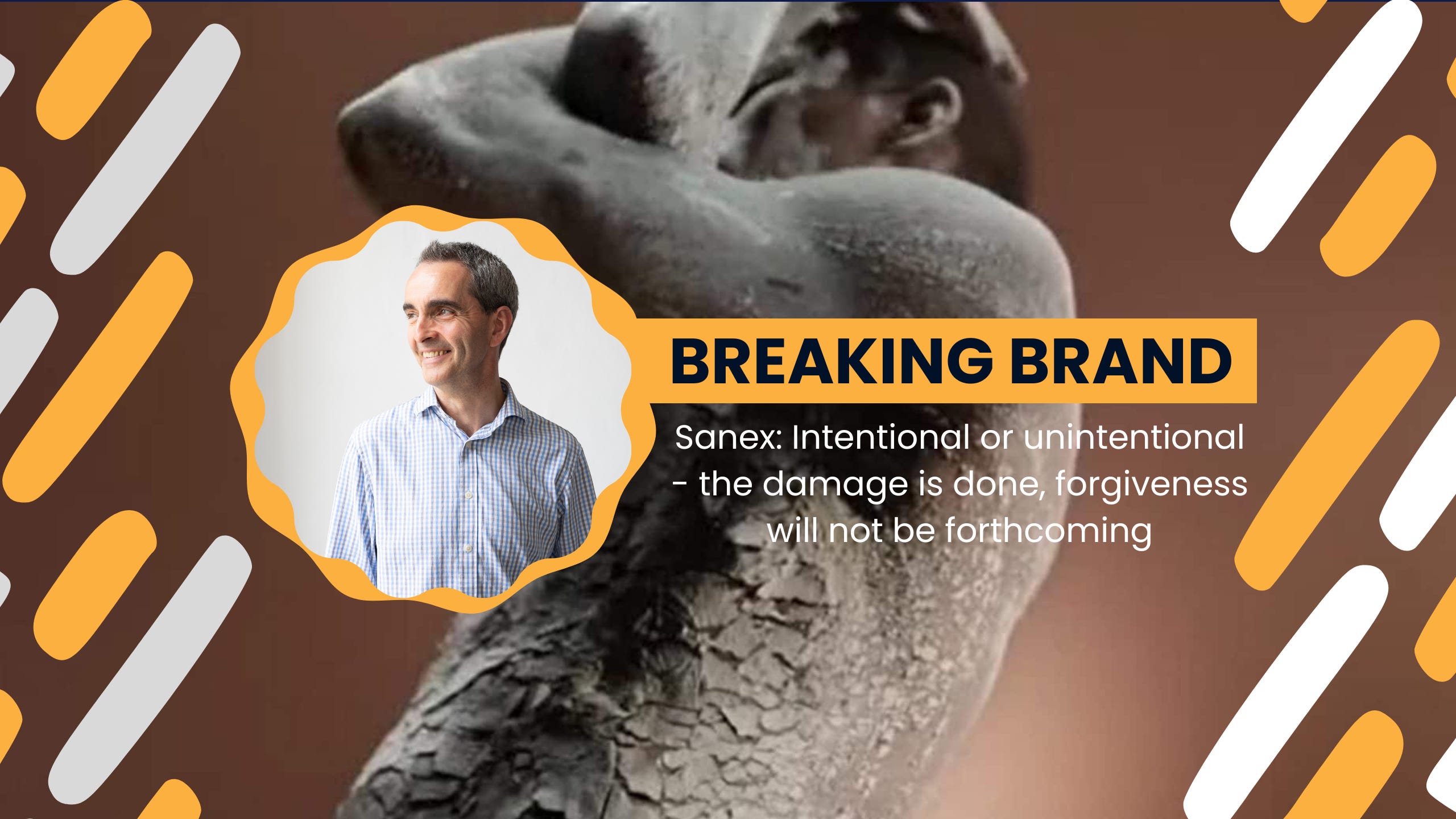 Sanex: Intentional or unintentional - the damage is done, forgiveness will not be forthcoming episode artwork
