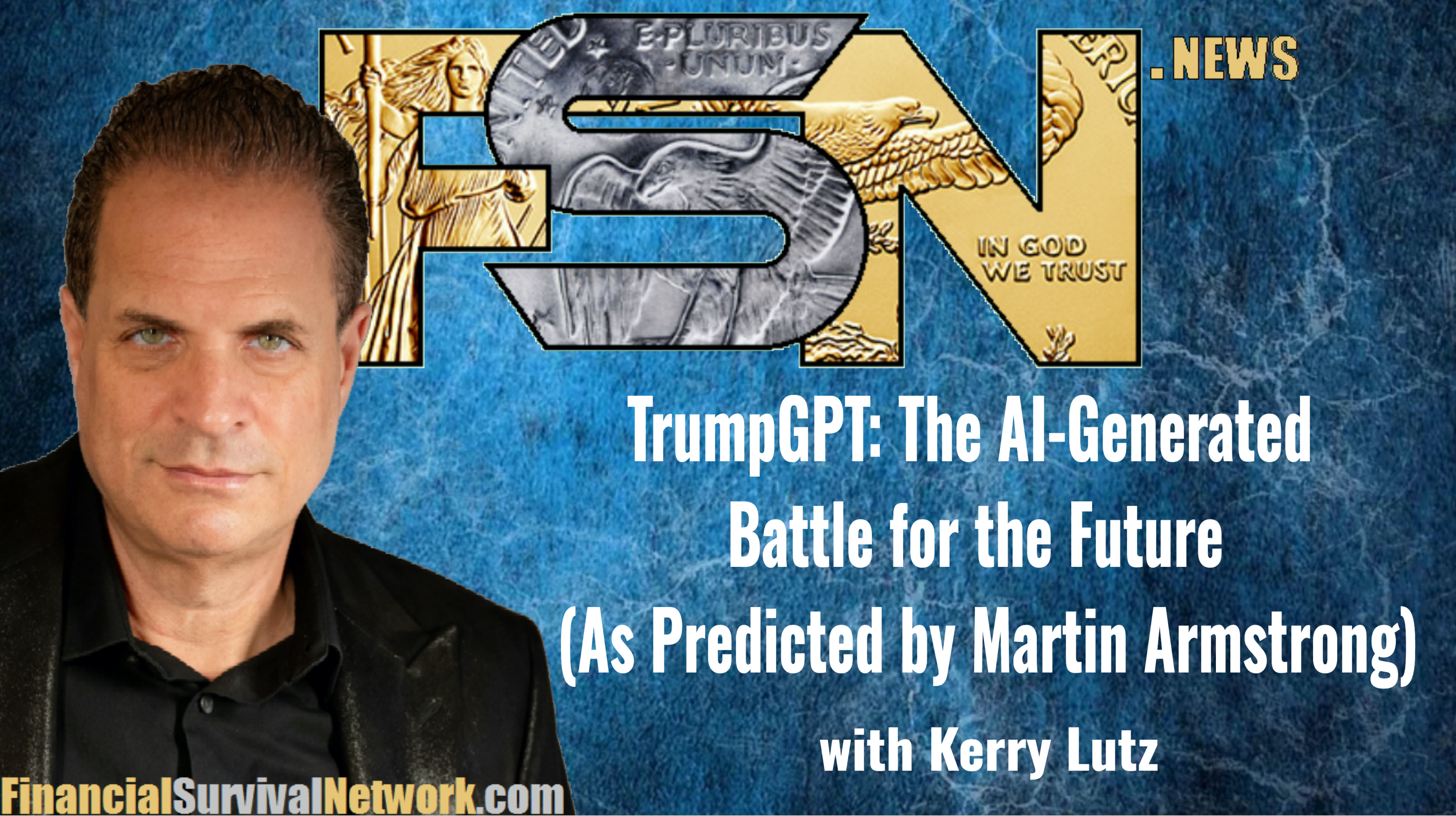 TrumpGPT: The AI-Generated Battle for the Future (As Predicted by Martin Armstrong) - Kerry Lutz
