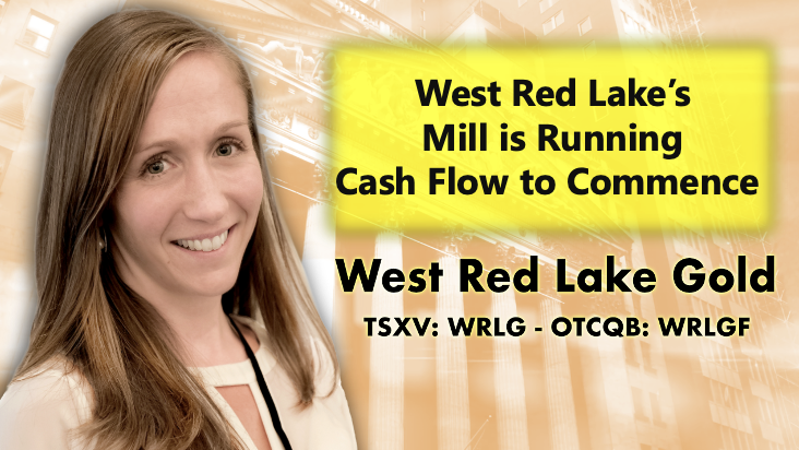 West Red Lake's Mill is Running, Cash Flow Commences with Gwen Preston