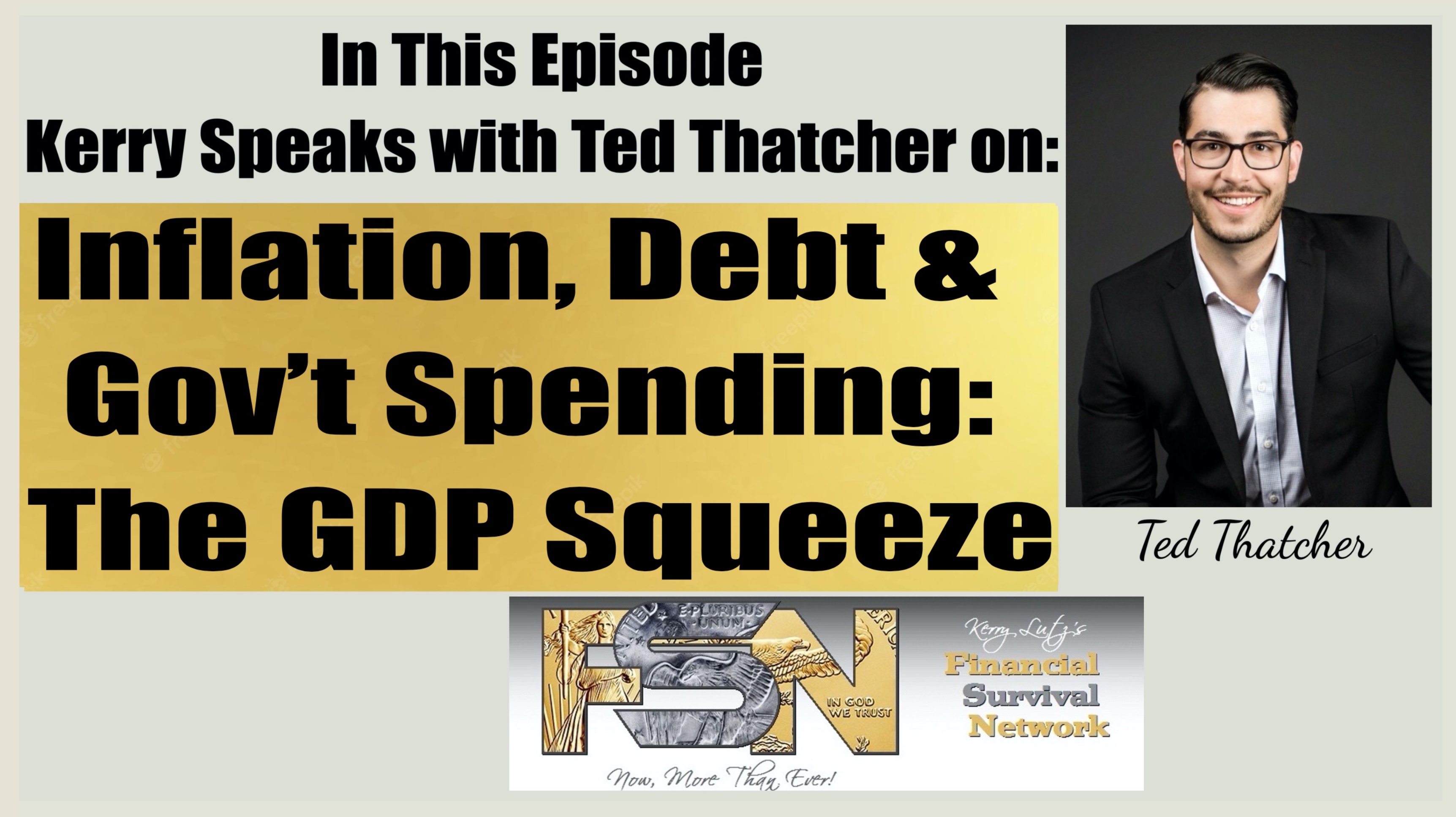 Inflation, Debt & Gov’t Spending: The GDP Squeeze - Ted Thatcher #6245