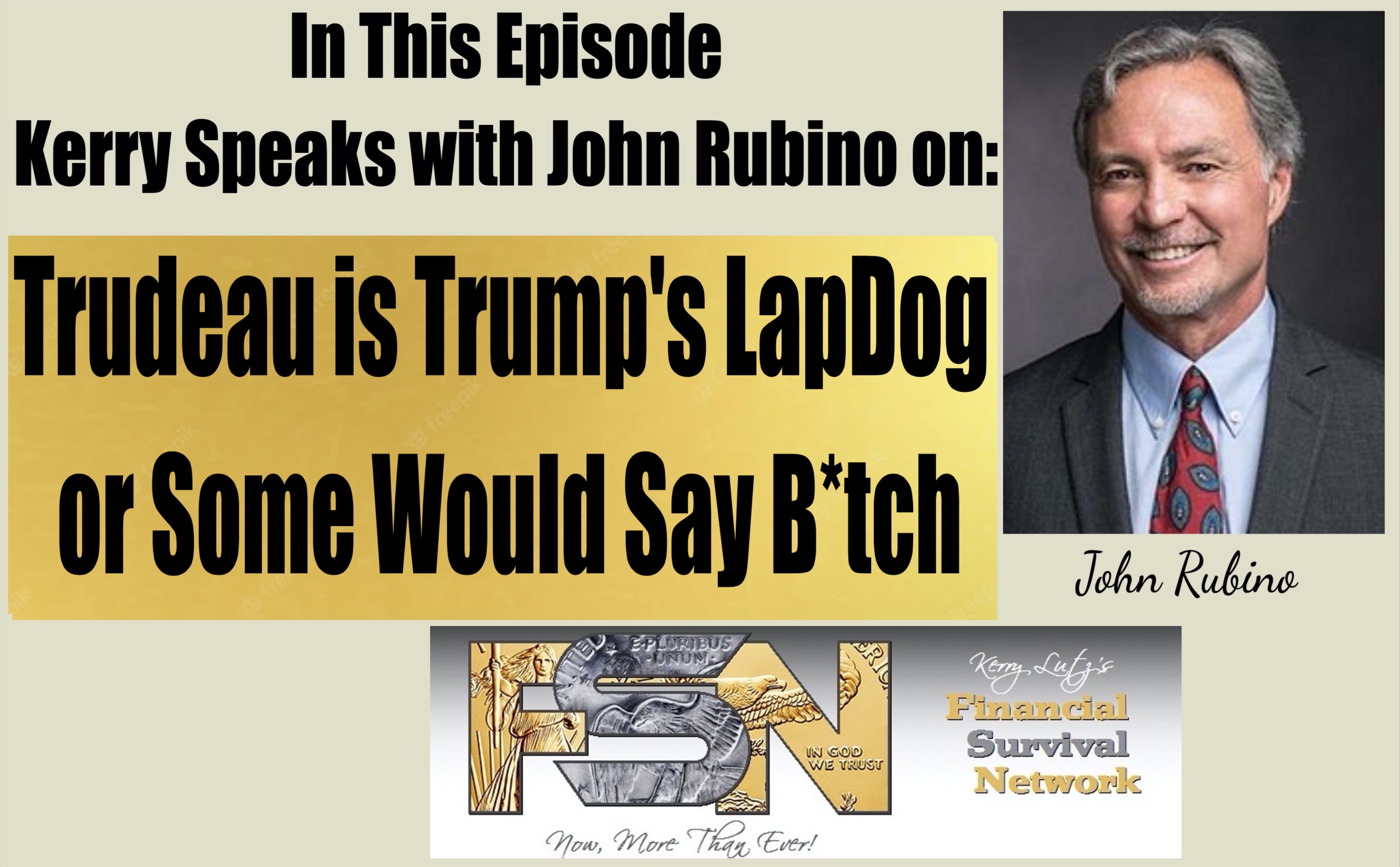 Trudeau is Trump's LapDog or Some Would Say B*tch -- John Rubino #6193