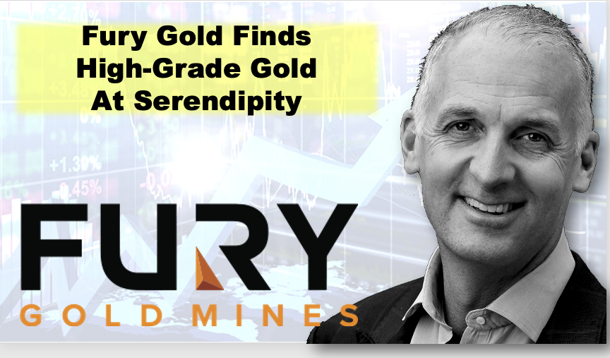 Fury Gold Finds High-Grade Gold at Serendipity with CEO Tim Clark