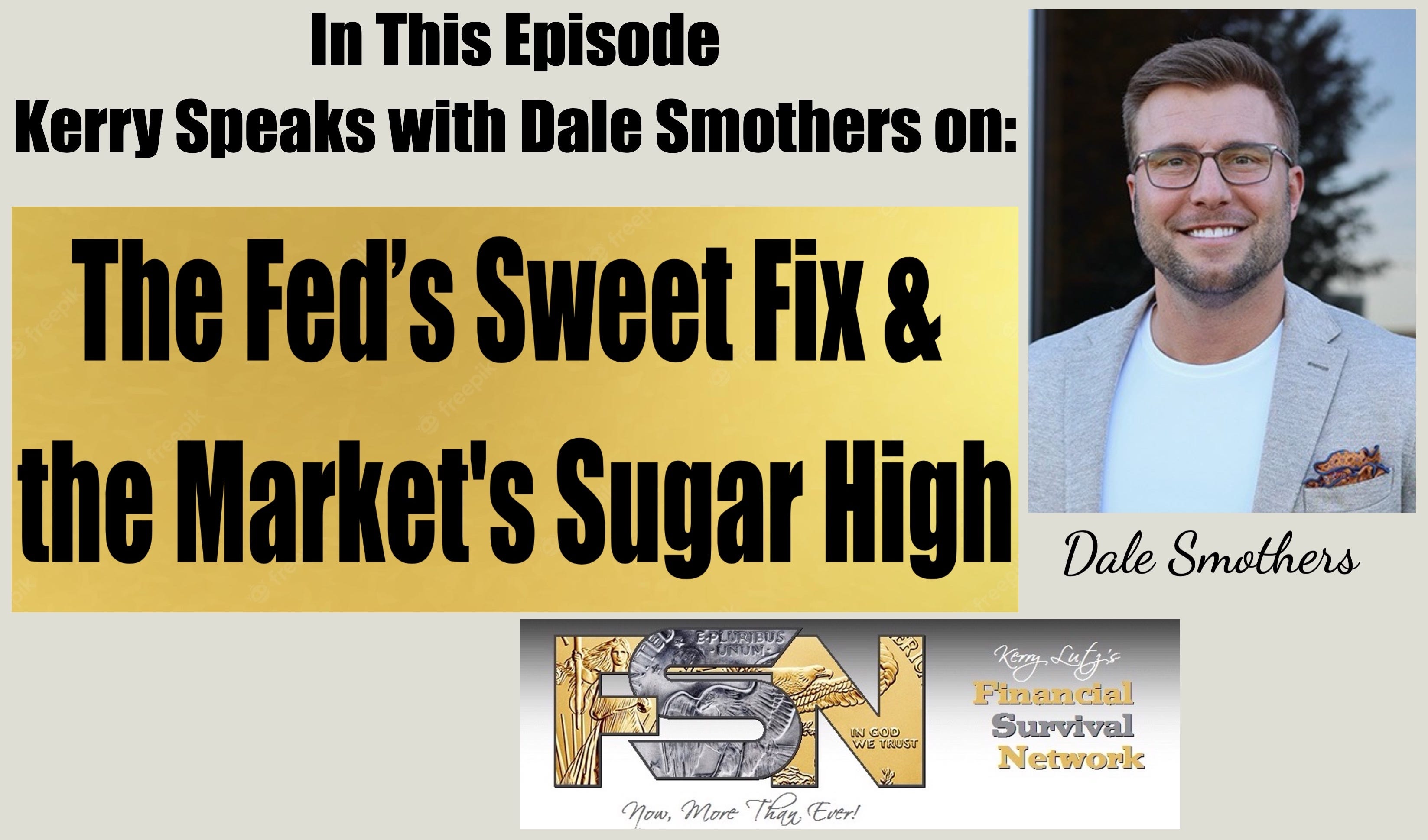 The Fed’s Sweet Fix & the Market's Sugar High - Dale Smothers #6150 episode artwork