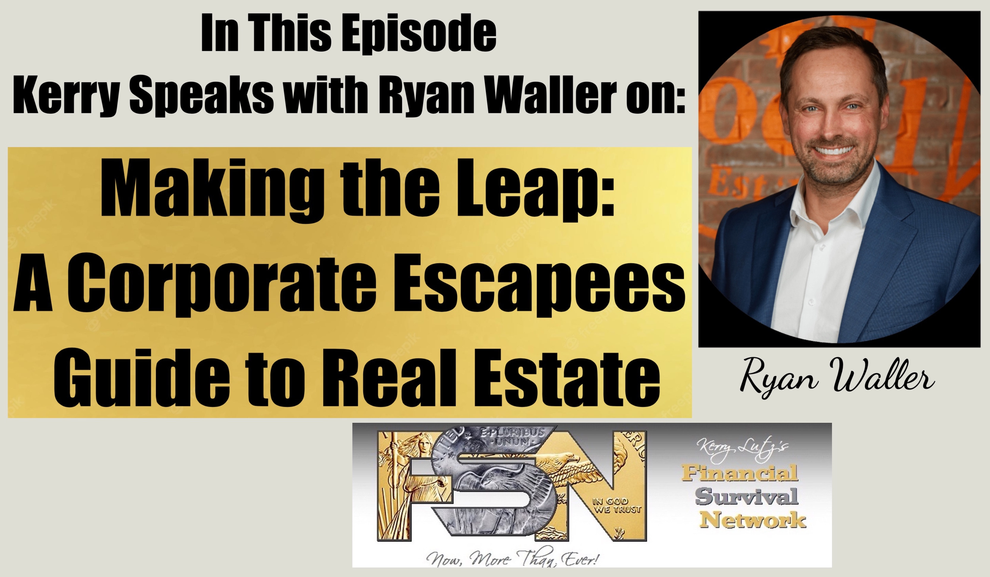 Making the Leap: A Corporate Escapees Guide to Real Estate - Ryan Waller#6144