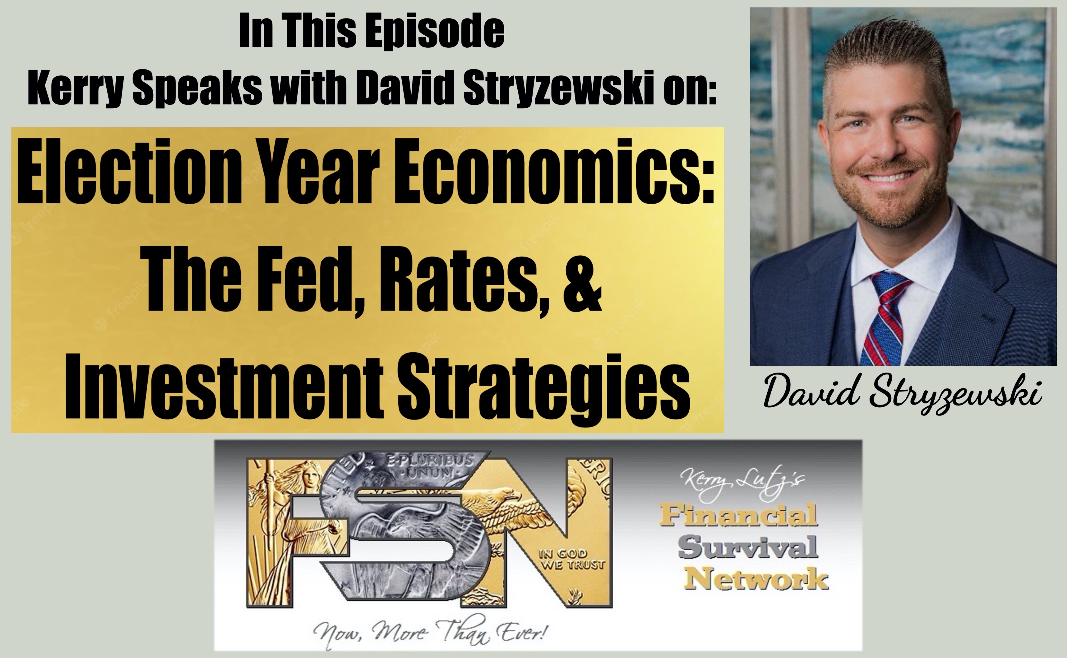 Election Year Economics: The Fed, Rates, and Investment Strategies - David Stryzewski #6117