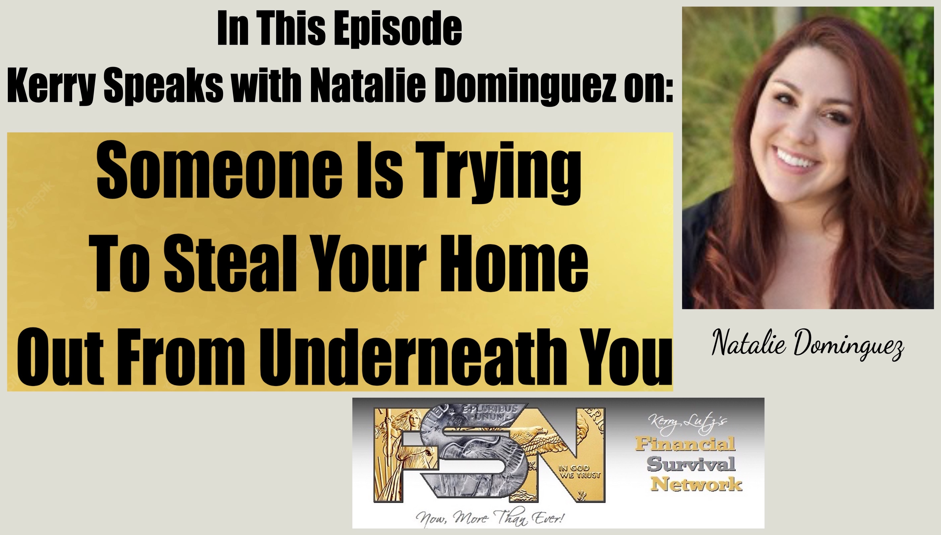 Someone Is Trying To Steal Your Home Out From Underneath You -- Natalie Dominguez #6093