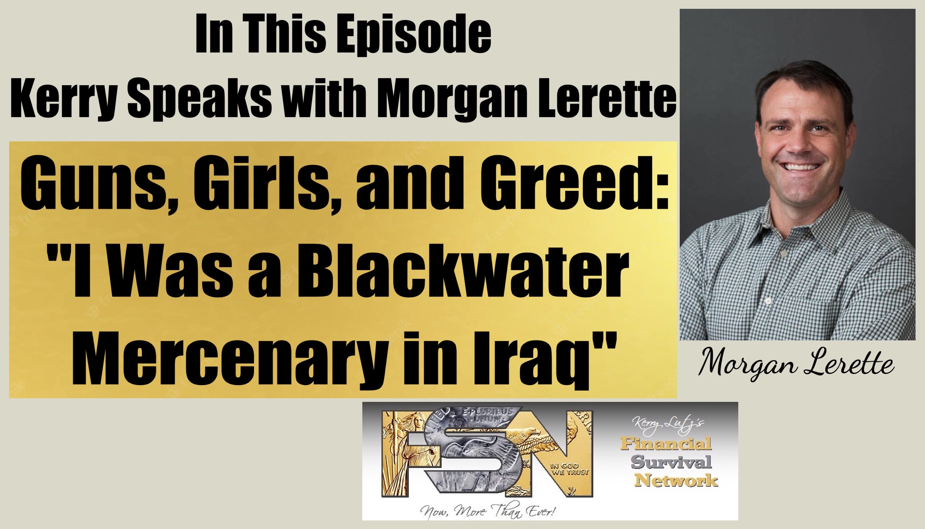 Guns, Girls, and Greed I Was a Blackwater Mercenary in Iraq By Morgan Lerette #6054 episode artwork