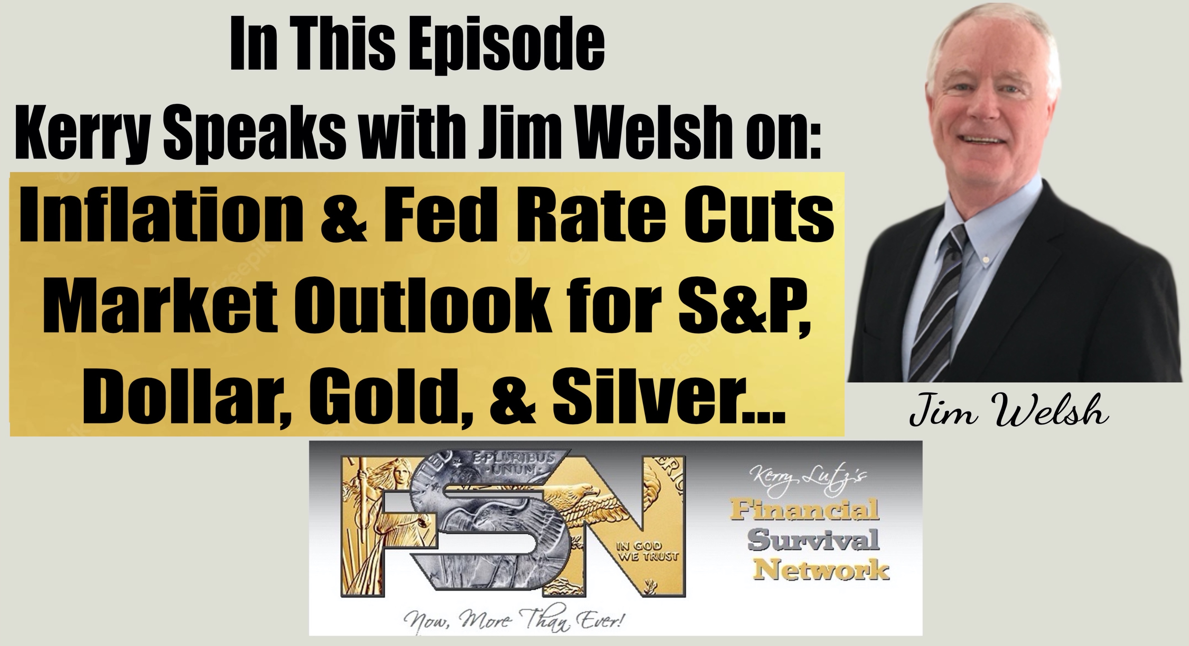 Inflation & Fed Rate Cuts Market Outlook for S&P, Dollar, Gold, & Silver...- Jim Welsh #6052