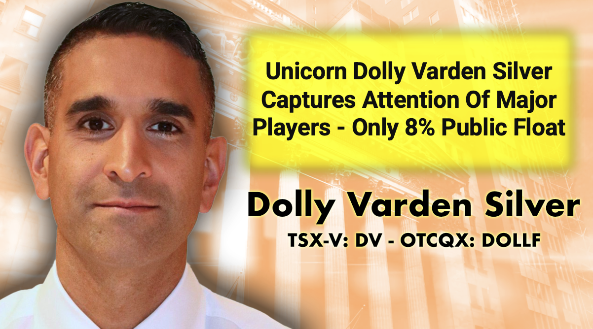 Unicorn Dolly Varden Silver: CapturesThe Attention Of Major Players -- Only 8% Public Float