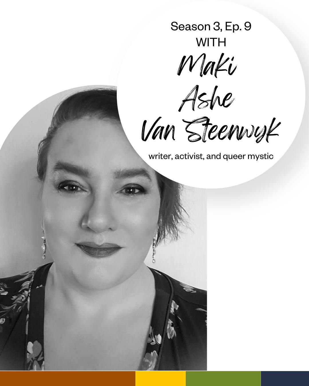 Season 3, Ep. 9: Maki Ashe Van Steenwyk on embracing discomfort for liberation's sake Season 3, Ep. 9: Maki Ashe Van Steenwyk on embracing discomfort for liberation's sake
