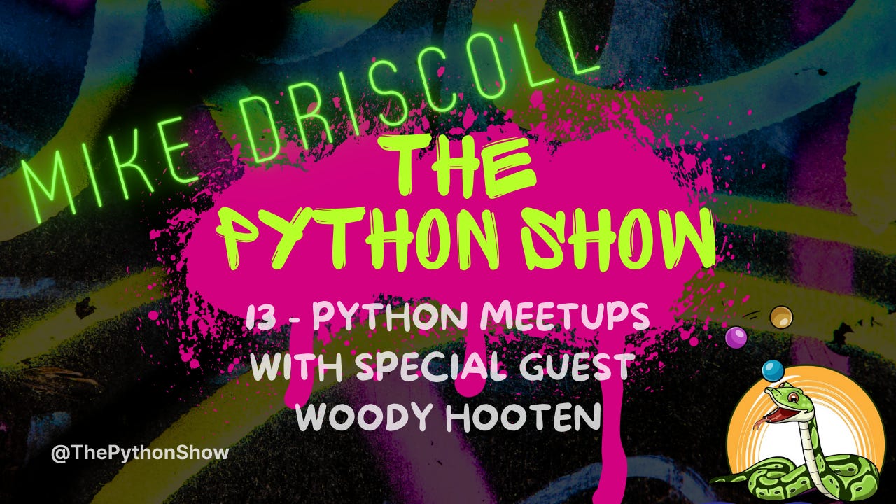 13 - Organizing a Python Meetup with Woody Hooten