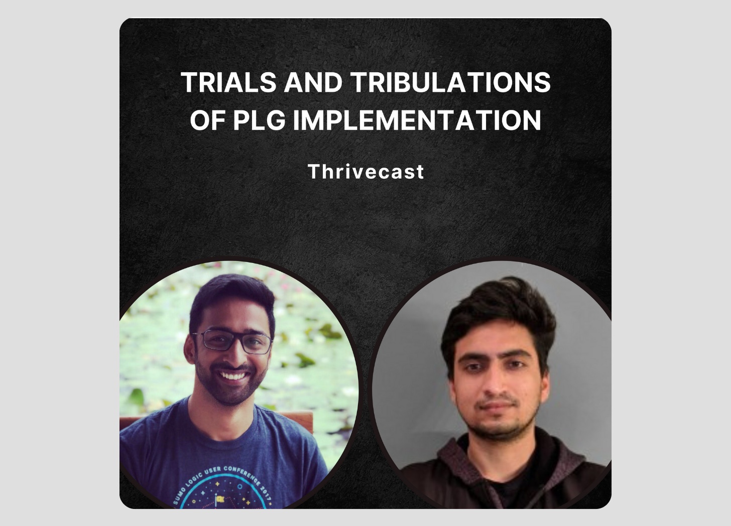 #13 — Trials and tribulations of PLG implementation ft. Aditya & Angad, Sumo Logic