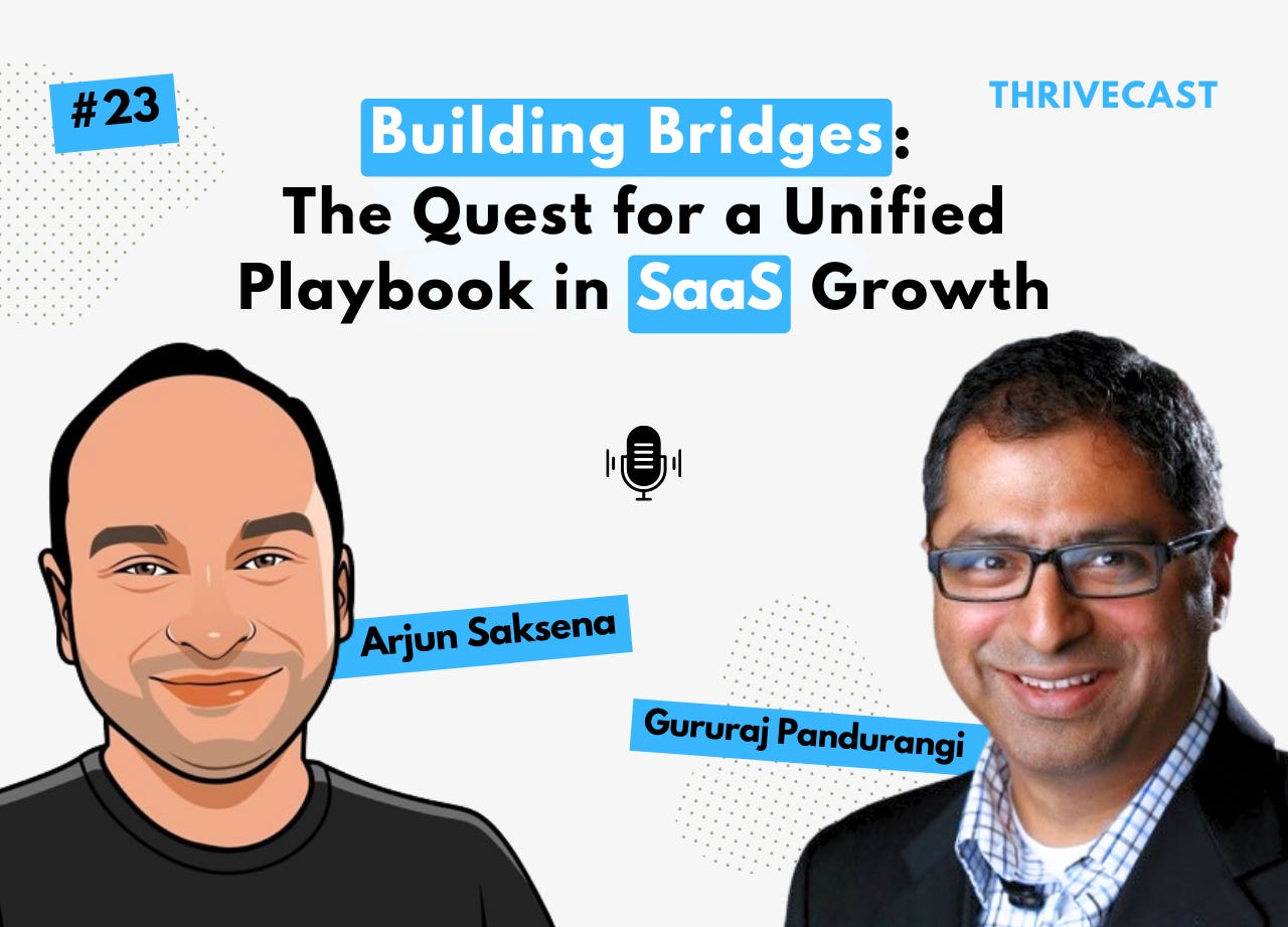 #23 — Building Bridges: The Quest for a Unified Playbook in SaaS Growth ft. Arjun Saksena