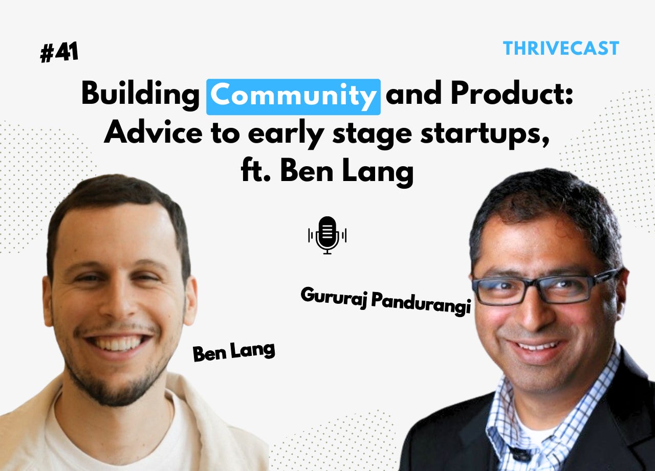 #41 —Building Community and Product: Advise to early-stage startups, ft Ben Lang