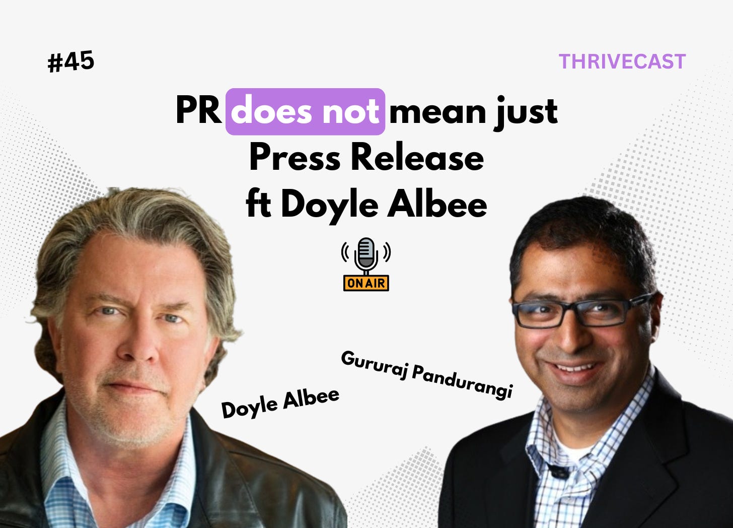 #45 — PR does not mean just Press Release, ft. Doyle Albee