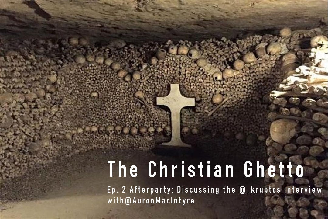2. The Christian Ghetto: Afterparty Discussing the @_kruptos Interview with @AuronMacIntyre