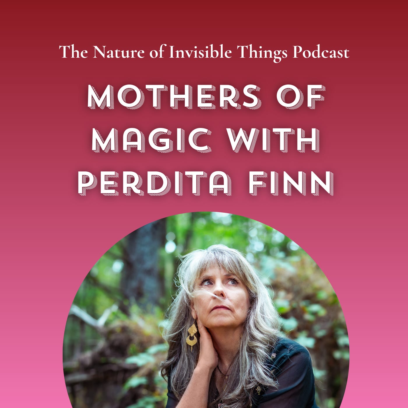 2.24 Mothers of Magic with Perdita Finn