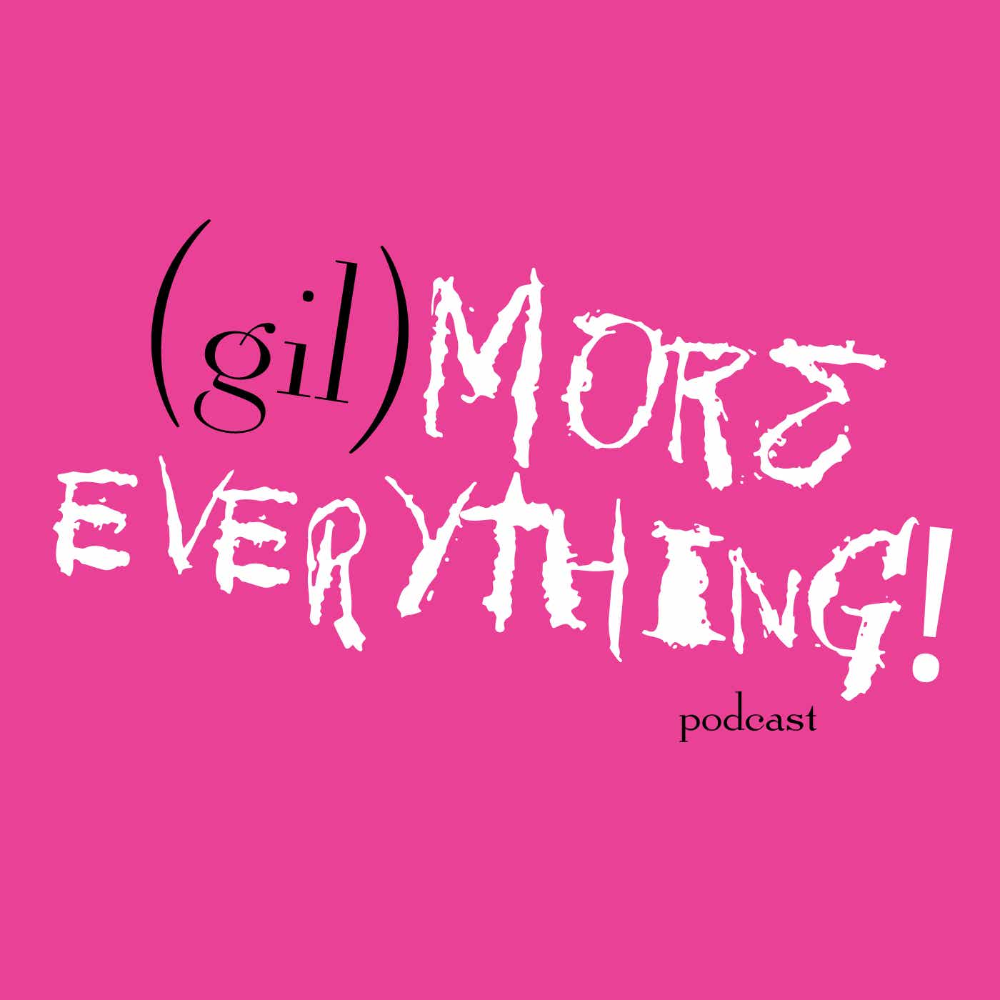 (gil)MORE everything