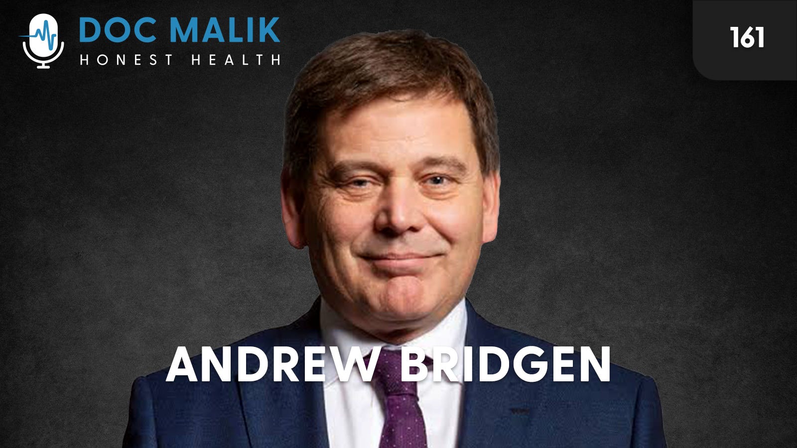 #161 - Andrew Bridgen MP, My First Ever Podcast (Better Late Than Never)