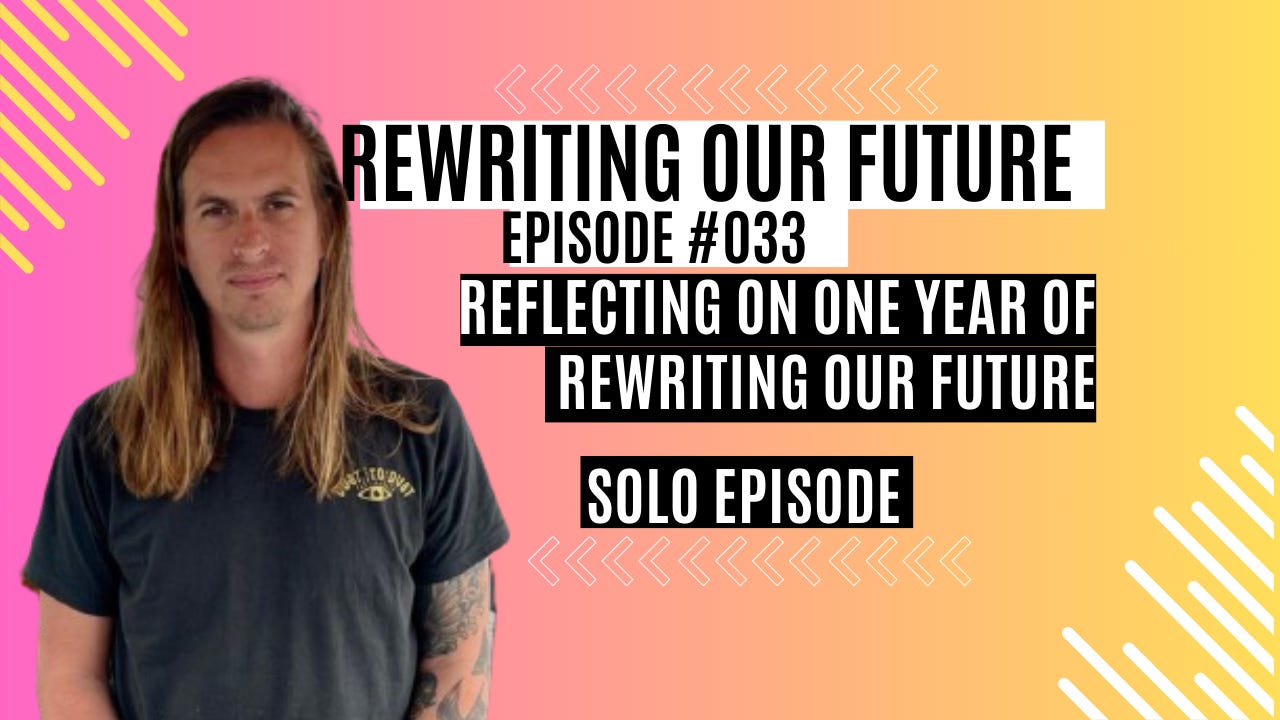 Rewriting Our Future #033 | Reflecting On One Year of Rewriting Our Future | Solo Episode 