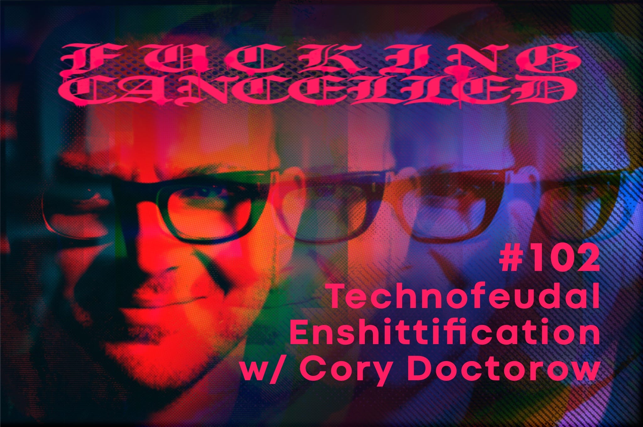 Technofeudal Enshittification with Cory Doctorow