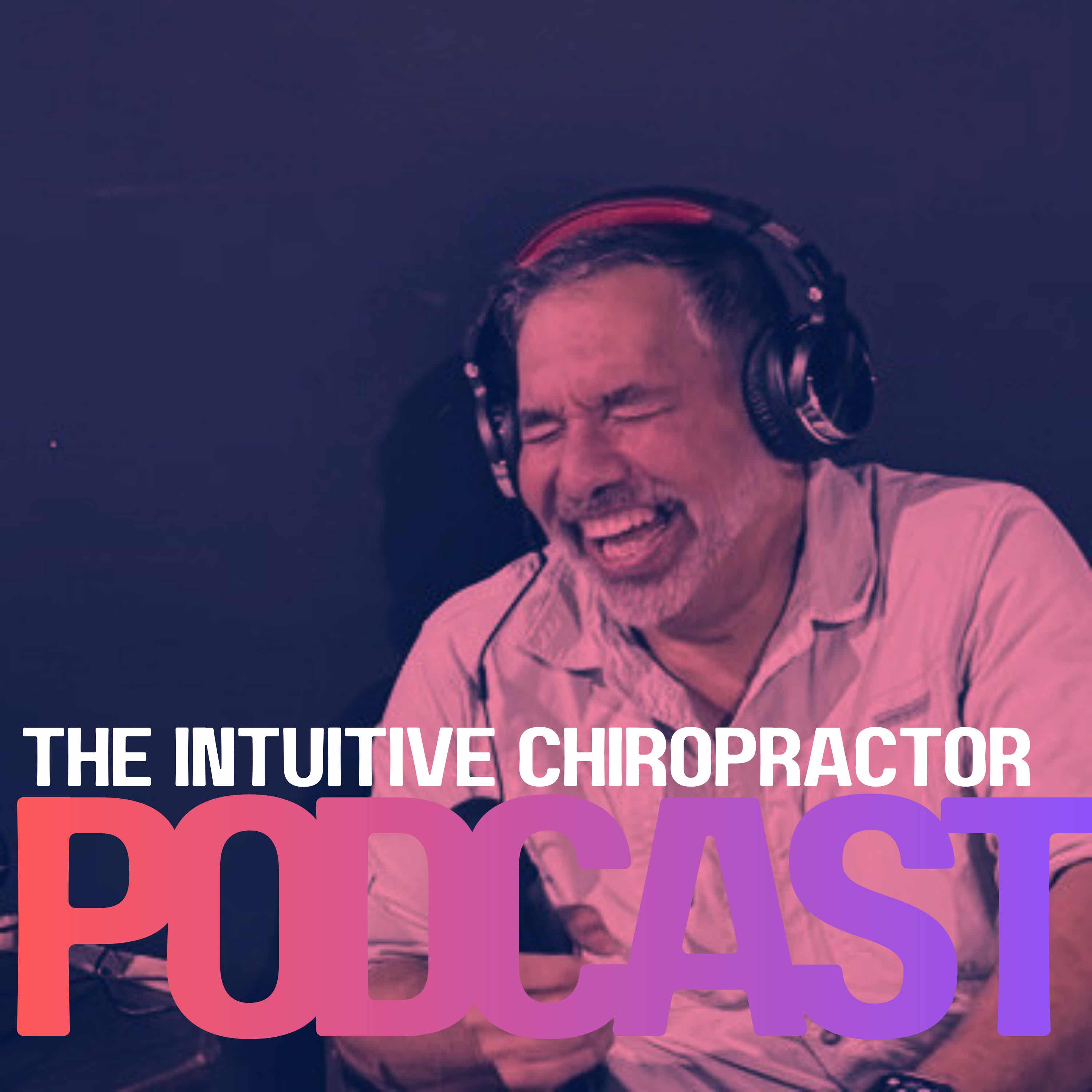 The Intuitive Chiropractor Podcast podcast artwork