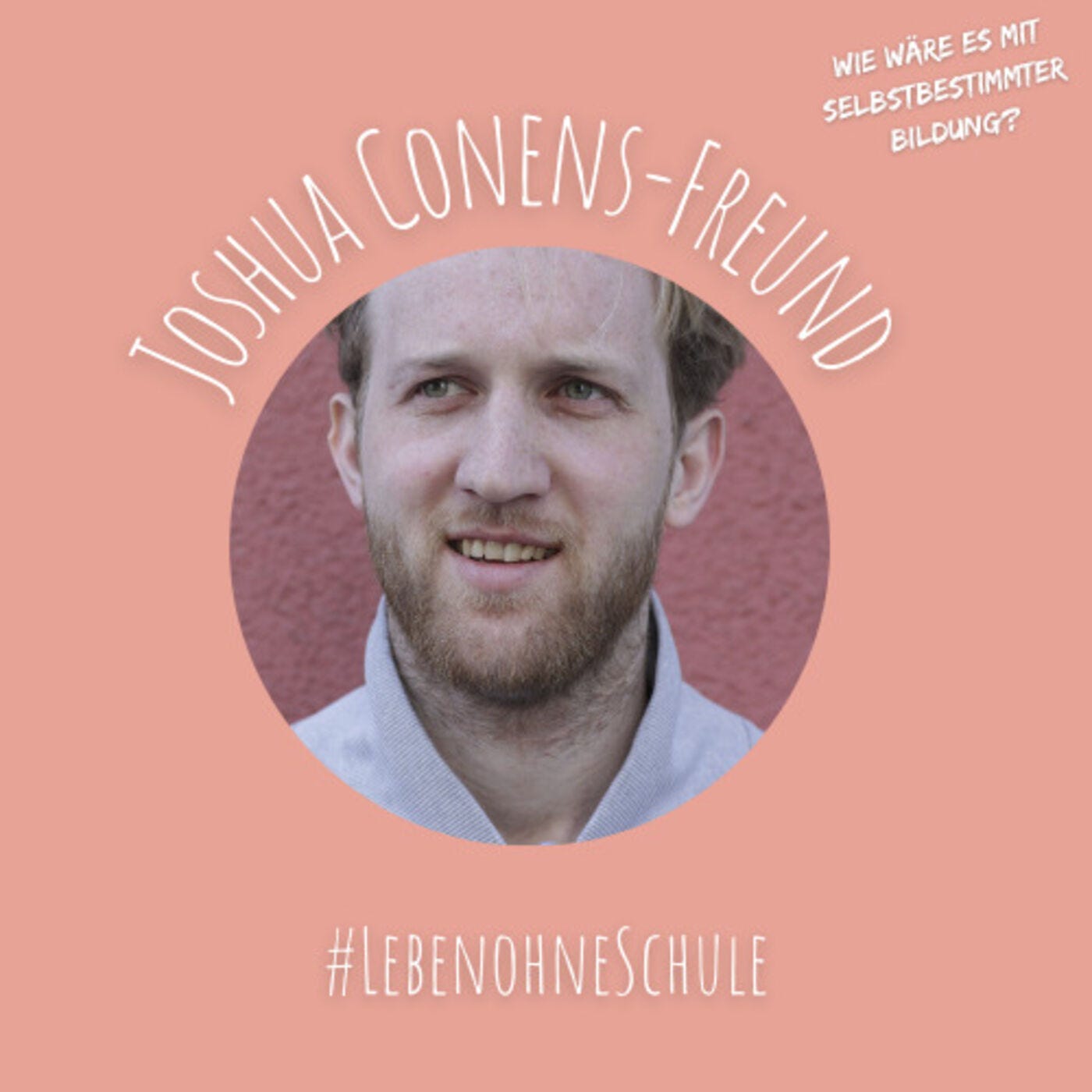 #LebenohneSchule - Max Sauber im Gespräch mit Joshua Conens-Freund