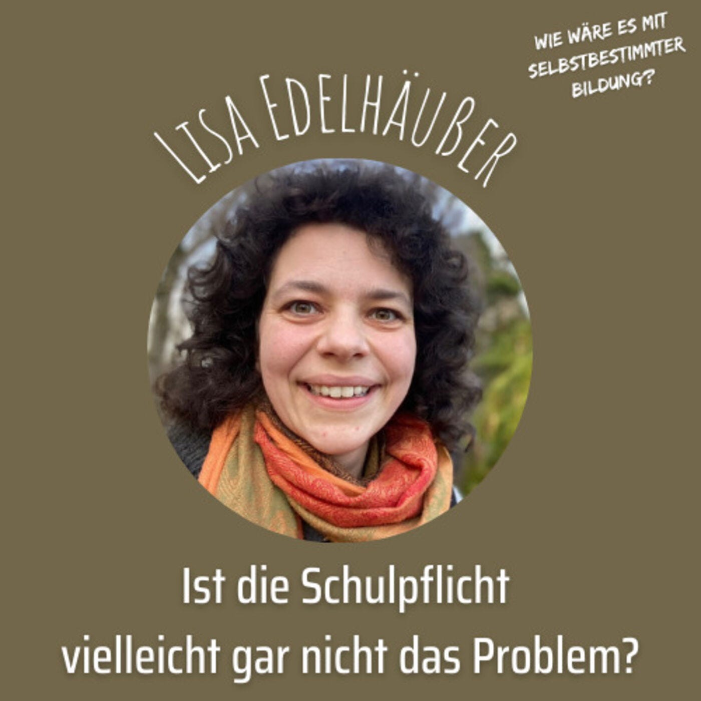 Ist die Schulpflicht vielleicht gar nicht das Problem? - Max Sauber im Gespräch mit Lisa Edelhäußer