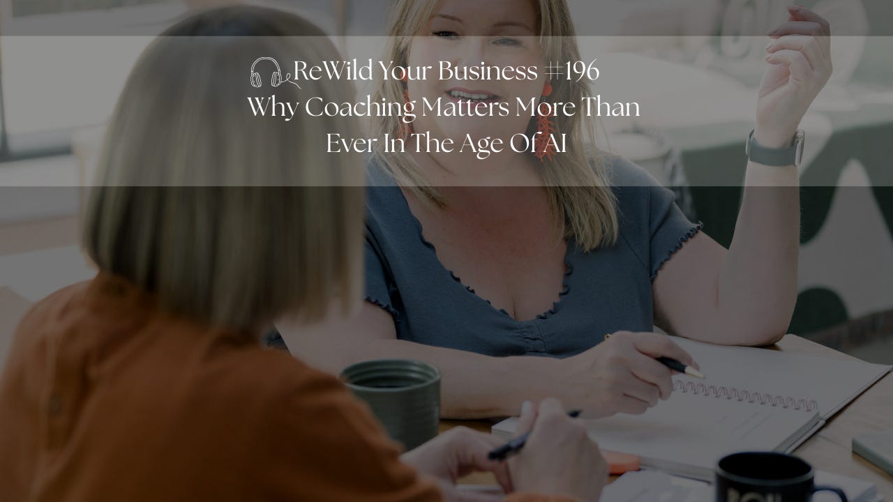 #196 - Why Coaching Matters More Than Ever In The Age Of AI