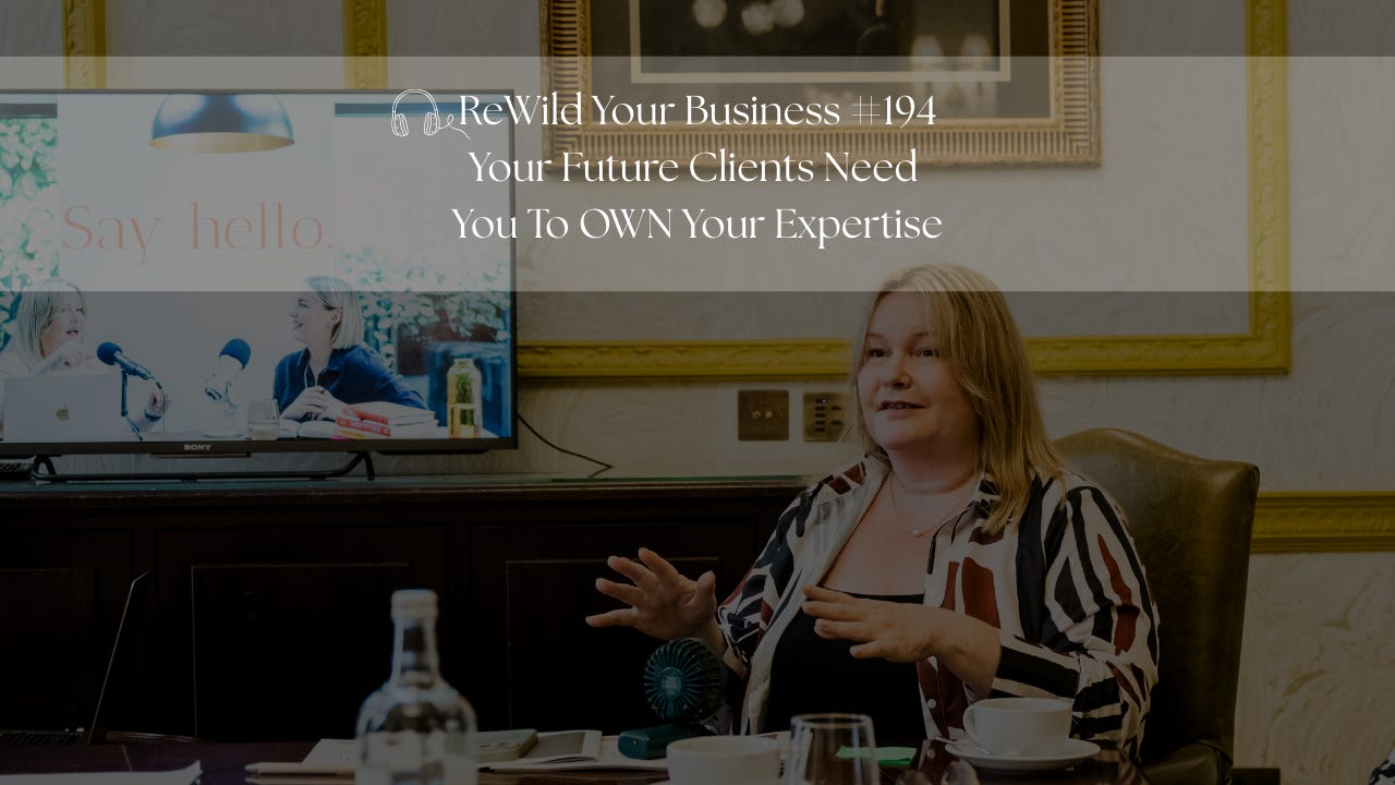 #194 - Your Future Clients Need You To OWN Your Expertise