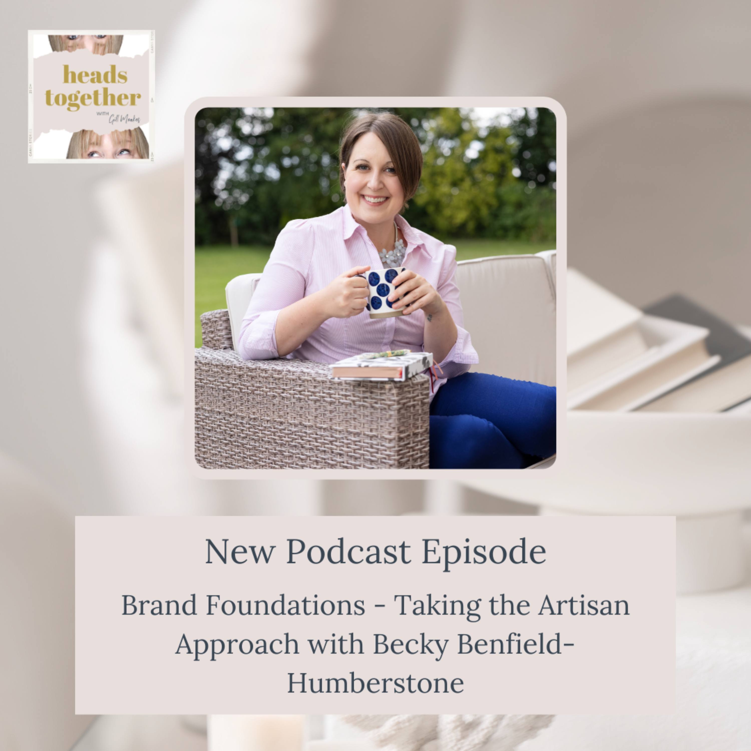 #043 - Brand Foundations - Taking the Artisan Approach with Becky Benfield-Humberstone episode artwork