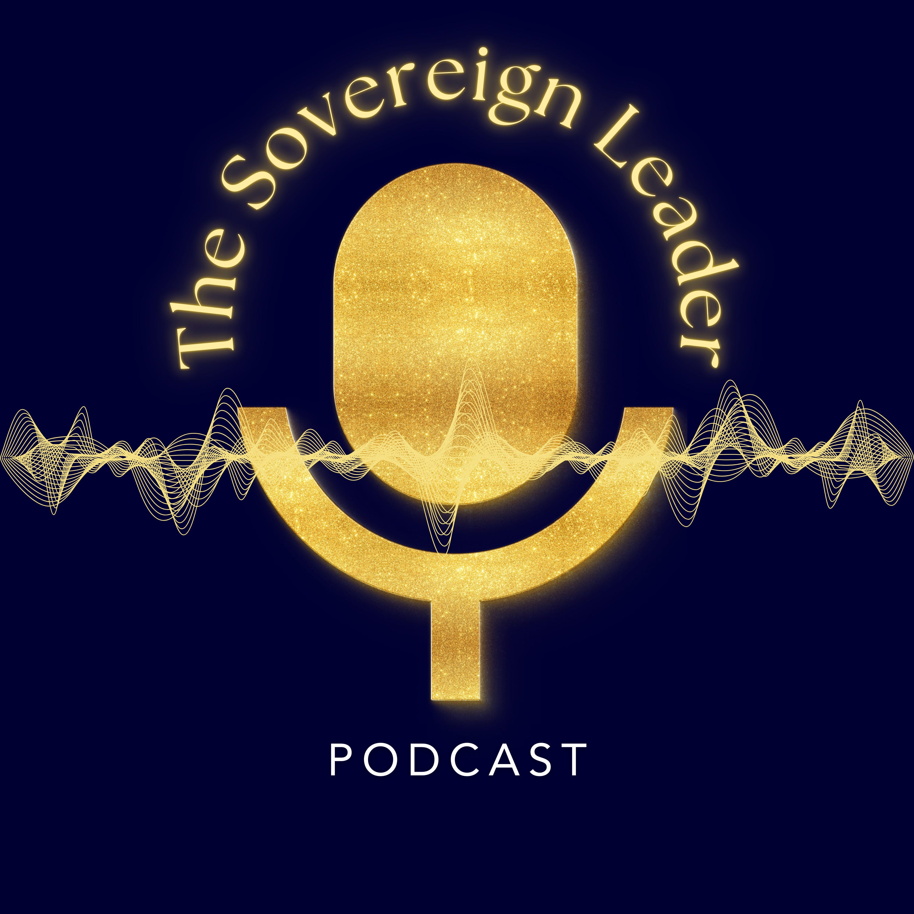 The Sovereign Leader Podcast episode artwork