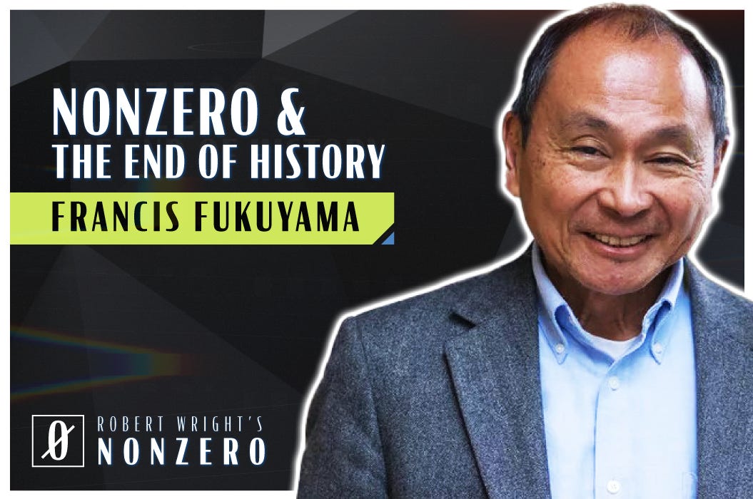 Nonzero and The End of History (Robert Wright & Francis Fukuyama)