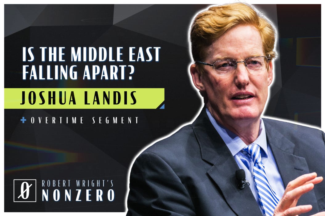 Is the Middle East Falling Apart? (Robert Wright & Joshua Landis)