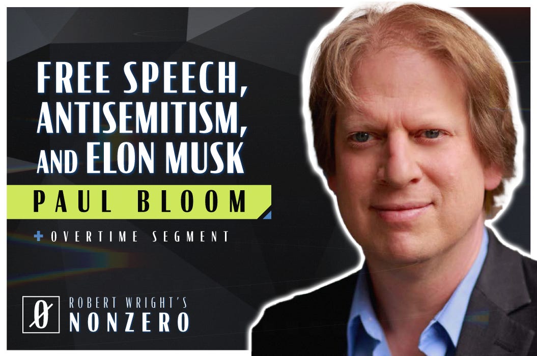 Free Speech, Antisemitism, and Elon Musk (Robert Wright & Paul Bloom)