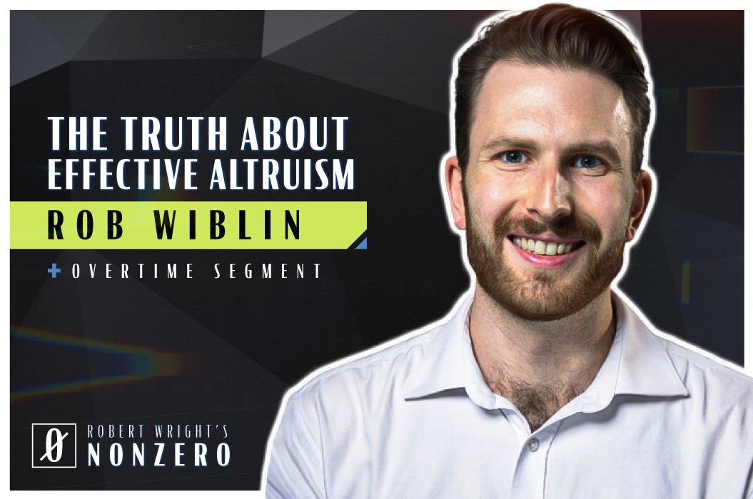 The Truth About Effective Altruism (Robert Wright & Rob Wiblin)