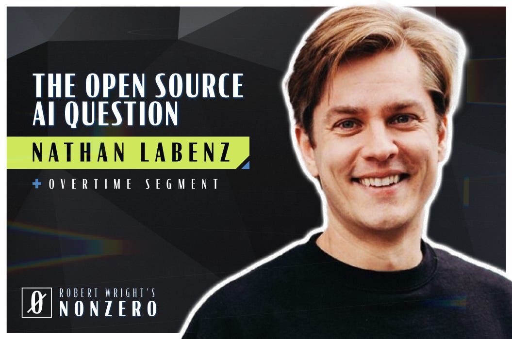 The Open Source AI Question (Robert Wright & Nathan Labenz)