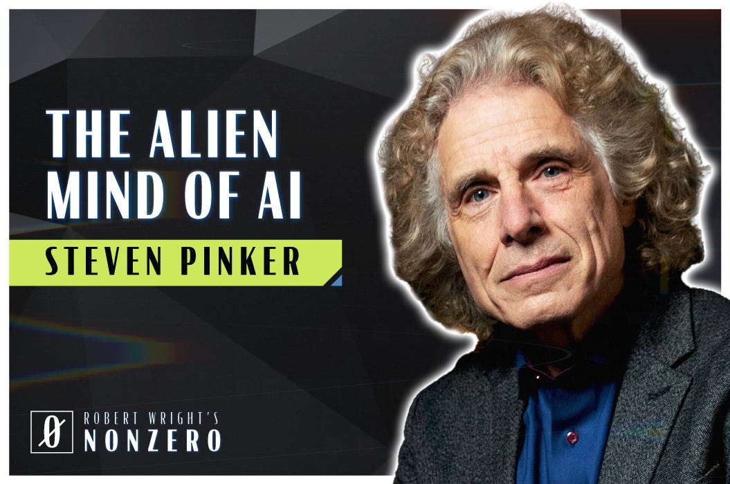 The Alien Mind of AI (Robert Wright & Steven Pinker)