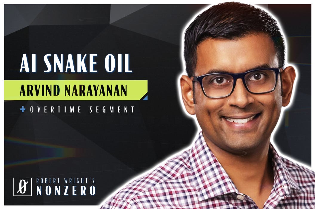 AI Snake Oil (Robert Wright & Arvind Narayanan)