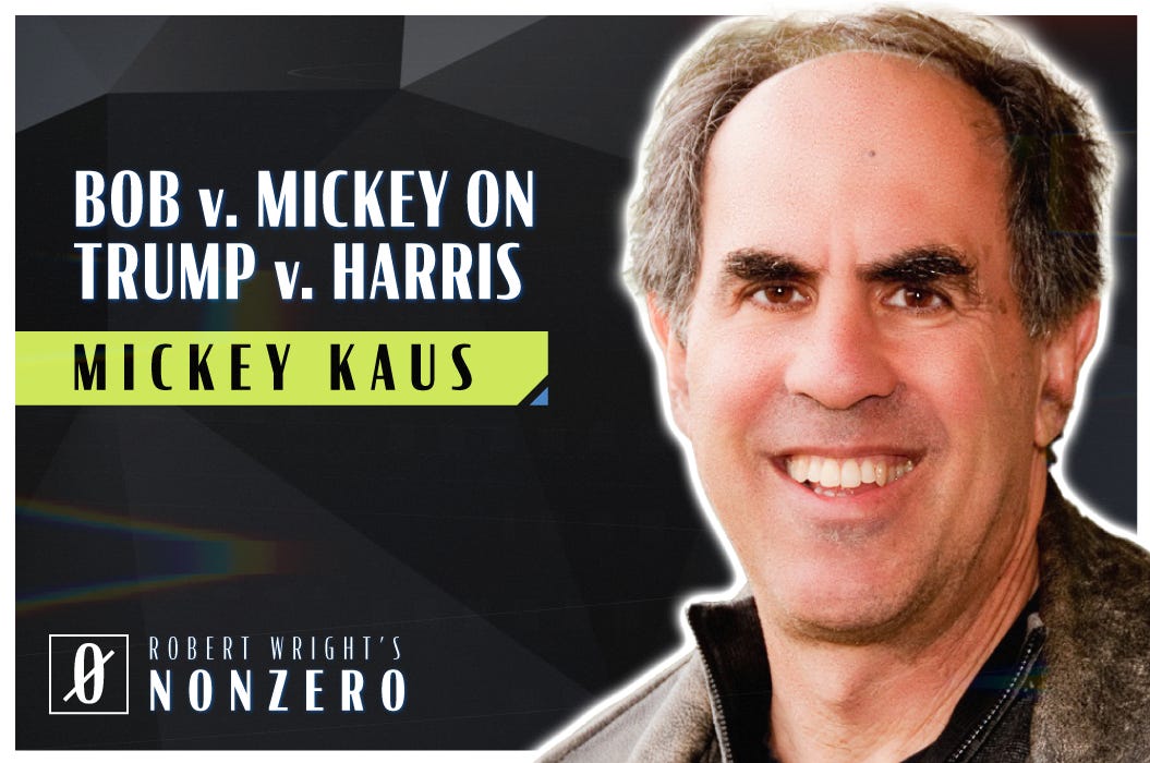 Bob v. Mickey on Trump v. Harris (Robert Wright & Mickey Kaus)