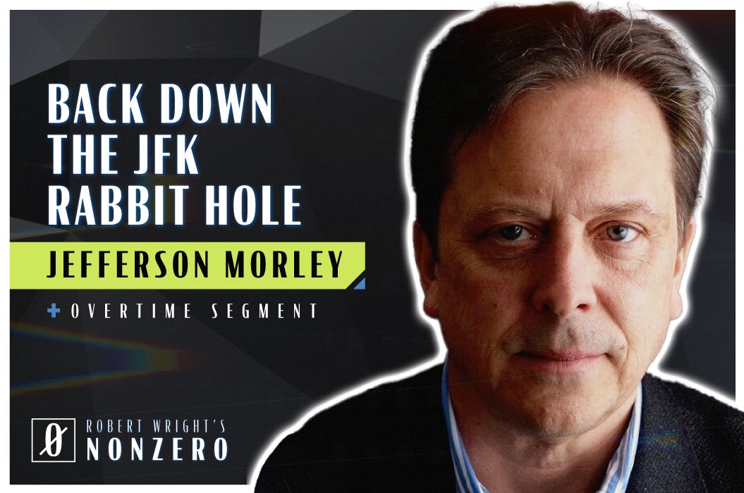 Back Down the JFK Rabbit Hole (Robert Wright & Jefferson Morley)