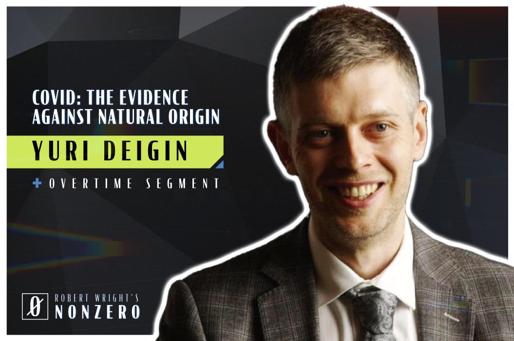 Covid: The Evidence Against Natural Origin (Robert Wright & Yuri Deigin)