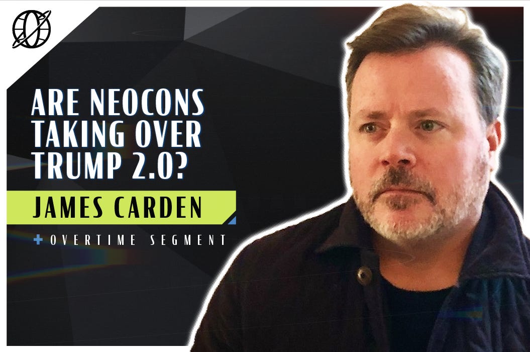 Are Neocons Taking over Trump 2.0? | NonZero World Feat. James Carden