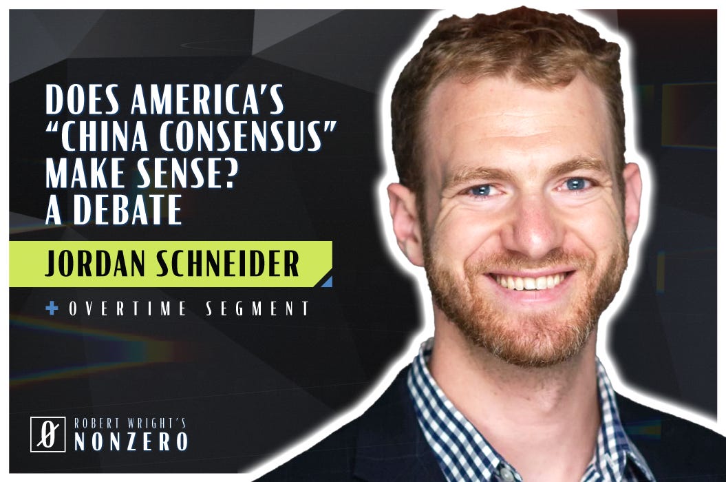 Does America’s “China Consensus” Make Sense? A Debate (Robert Wright & Jordan Schneider)
