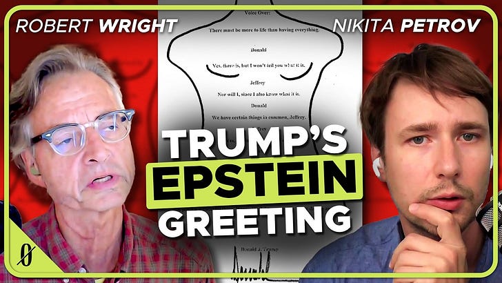Trump’s Epstein Problem and His Authoritarian Slide (Robert Wright & Nikita Petrov)