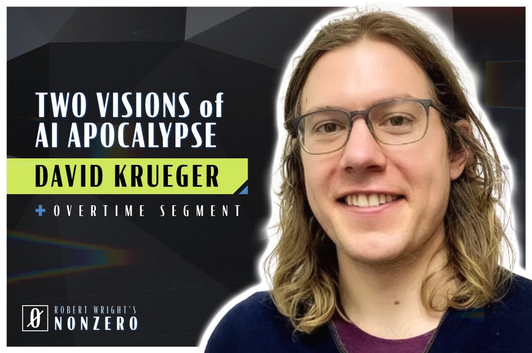 Two Visions of AI Apocalypse (Robert Wright & David Krueger)
